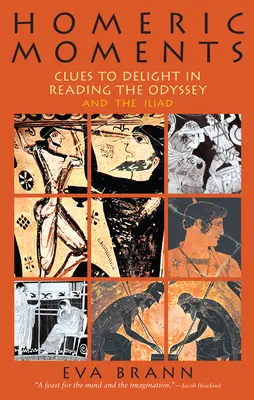 Homeric Moments: Wskazówki do zachwytu podczas czytania Odysei i Iliady - Homeric Moments: Clues to Delight in Reading the Odyssey and the Iliad