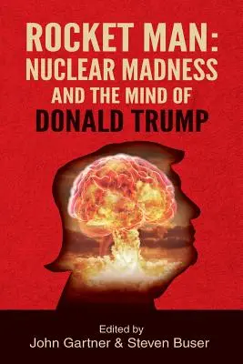 Rocket Man: Nuklearne szaleństwo i umysł Donalda Trumpa - Rocket Man: Nuclear Madness and the Mind of Donald Trump