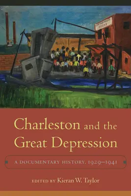 Charleston i Wielki Kryzys: Historia dokumentalna, 1929-1941 - Charleston and the Great Depression: A Documentary History, 1929-1941