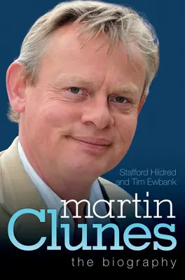 Martin Clunes - Biografia - Martin Clunes - The Biography