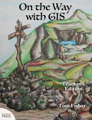 W drodze z GIS: Teacher's Edition - On the Way with GIS: Teacher's Edition