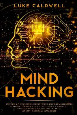 Mind Hacking: Książka Stoicyzm i Pamięć Fotograficzna. Odkryj techniki przyspieszonego uczenia się, aby uwolnić swój pełny potencjał. Zyskaj Samoświadomość - Mind Hacking: Stoicism & Photographic Memory book. Discover Accelerated Learning Techniques to Unlock your Full Potential. Gain Self