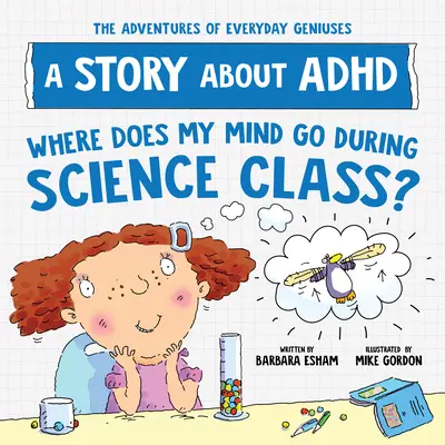 Gdzie się podział mój umysł na lekcjach przedmiotów ścisłych? Opowieść o ADHD - Where Does My Mind Go During Science Class?: A Story about ADHD