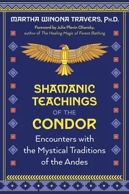 Szamańskie nauki kondora: Spotkania z mistycznymi tradycjami Andów - Shamanic Teachings of the Condor: Encounters with the Mystical Traditions of the Andes