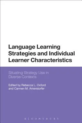 Strategie uczenia się języków obcych i indywidualne cechy ucznia: Wykorzystanie strategii w różnych kontekstach - Language Learning Strategies and Individual Learner Characteristics: Situating Strategy Use in Diverse Contexts