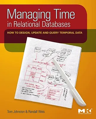 Zarządzanie czasem w relacyjnych bazach danych: Jak projektować, aktualizować i wyszukiwać dane czasowe - Managing Time in Relational Databases: How to Design, Update and Query Temporal Data