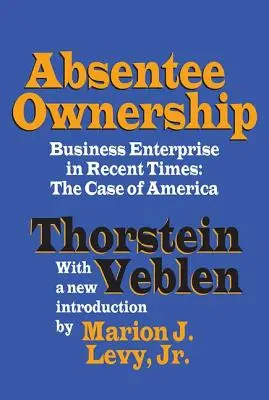 Absentee Ownership: Przedsiębiorczość biznesowa w ostatnich czasach - przypadek Ameryki - Absentee Ownership: Business Enterprise in Recent Times - The Case of America