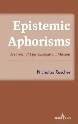 Aforyzmy epistemiczne: Elementarz epistemologii poprzez maksymy - Epistemic Aphorisms: A Primer of Epistemology Via Maxims