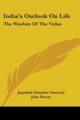 Indyjskie spojrzenie na życie: Mądrość Wed - India's Outlook On Life: The Wisdom Of The Vedas
