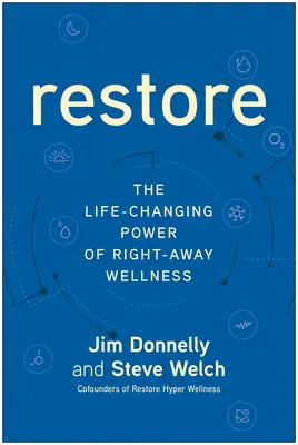 Restore: Odmieniająca życie moc Right-Away Wellness - Restore: The Life-Changing Power of Right-Away Wellness