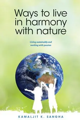 Sposoby na życie w harmonii z naturą: Zrównoważone życie i praca z pasją - Ways to Live in Harmony with Nature: Living Sustainably and Working with Passion