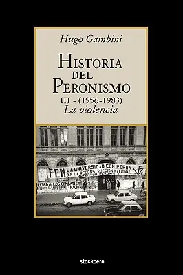 Historia peronizmu III (1956-1983) - przemoc - Historia del peronismo III (1956-1983)-la violencia