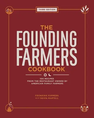 The Founding Farmers Cookbook, Third Edition: 100 przepisów z restauracji należącej do amerykańskiej rodziny farmerów - The Founding Farmers Cookbook, Third Edition: 100 Recipes from the Restaurant Owned by American Family Farmers