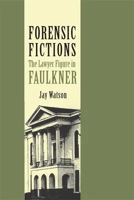 Forensic Fictions: Postać prawnika u Faulknera - Forensic Fictions: The Lawyer Figure in Faulkner