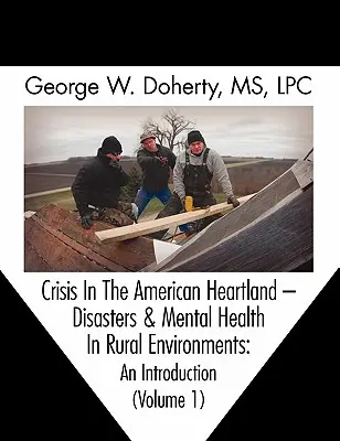 Kryzys w amerykańskim Heartlandzie: Katastrofy i zdrowie psychiczne w środowiskach wiejskich - wprowadzenie - Crisis in the American Heartland: Disasters & Mental Health in Rural Environments -- An Introduction