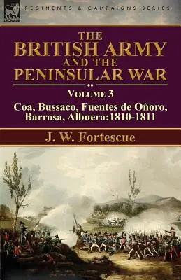 Armia brytyjska i wojna na Półwyspie Apenińskim: tom 3 - Coa, Bussaco, Barrosa, Fuentes de Ooro, Albuera: 1810-1811 - The British Army and the Peninsular War: Volume 3-Coa, Bussaco, Barrosa, Fuentes de Ooro, Albuera:1810-1811