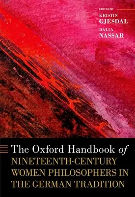 The Oxford Handbook of Nineteenth-Century Women Philosophers in the German Tradition (Oksfordzki podręcznik dziewiętnastowiecznych filozofek w tradycji niemieckiej) - The Oxford Handbook of Nineteenth-Century Women Philosophers in the German Tradition