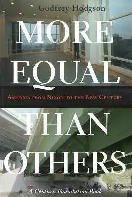 Równiejsi od innych: Ameryka od Nixona do nowego stulecia - More Equal Than Others: America from Nixon to the New Century