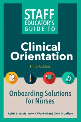 Przewodnik edukatora personelu po orientacji klinicznej, wydanie trzecie: Rozwiązania onboardingowe dla pielęgniarek - Staff Educator's Guide to Clinical Orientation, Third Edition: Onboarding Solutions for Nurses