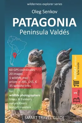 PATAGONIA, Półwysep Valdes: Inteligentny przewodnik dla miłośników przyrody i fotografów dzikiej przyrody - PATAGONIA, Peninsula Valdes: Smart Travel Guide for nature lovers & wildlife photographers