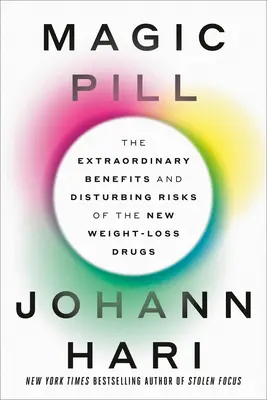 Magiczna pigułka: Niezwykłe korzyści i niepokojące zagrożenia związane z nowymi lekami odchudzającymi - Magic Pill: The Extraordinary Benefits and Disturbing Risks of the New Weight-Loss Drugs