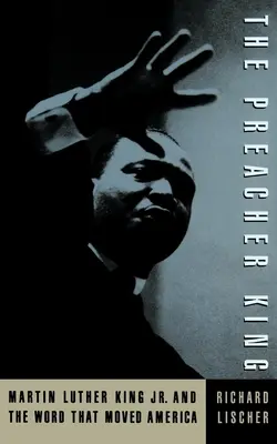 The Preacher King: Martin Luther King, Jr. i słowo, które poruszyło Amerykę - The Preacher King: Martin Luther King, Jr. and the Word That Moved America