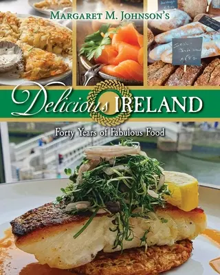 Pyszna Irlandia: Czterdzieści lat wspaniałego jedzenia - Delicious Ireland: Forty Years of Fabulous Food