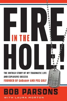 Ogień w dziurze! Nieopowiedziana historia mojego traumatycznego życia i wybuchowego sukcesu - Fire in the Hole!: The Untold Story of My Traumatic Life and Explosive Success