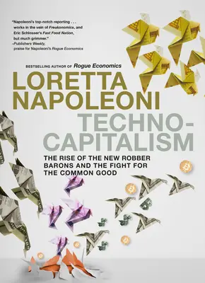 Technokapitalizm: Powstanie nowych baronów rabusiów i walka o wspólne dobro - Technocapitalism: The Rise of the New Robber Barons and the Fight for the Common Good