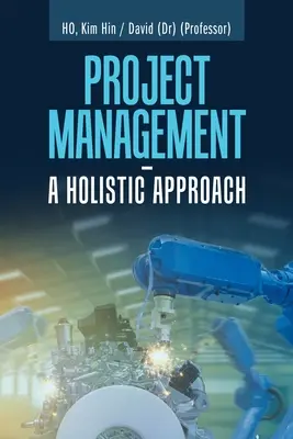 Zarządzanie projektami - podejście holistyczne - Project Management - a Holistic Approach