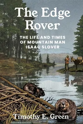 Edge Rover: Życie i czasy człowieka gór Isaaca Slovera - Edge Rover: The Life and Times of Mountain Man Isaac Slover