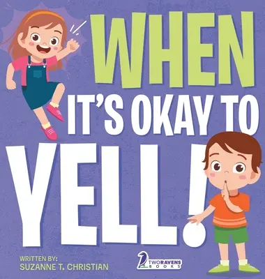 Kiedy można krzyczeć! Ilustrowana książka dla maluchów o tym, jak nie krzyczeć - When It's Okay to YELL!: An Illustrated Toddler Book About Not Yelling