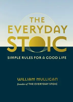 Stoik na co dzień: proste zasady dobrego życia - The Everyday Stoic: Simple Rules for a Good Life
