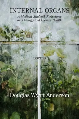 Organy wewnętrzne: Refleksje studenta medycyny na temat teologii i ludzkiego zdrowia - Internal Organs: A Medical Student's Reflections on Theology and Human Health