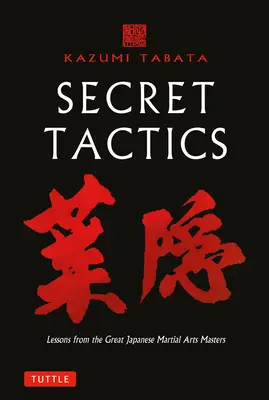 Tajne taktyki: Lekcje od wielkich mistrzów japońskich sztuk walki - Secret Tactics: Lessons from the Great Japanese Martial Arts Masters