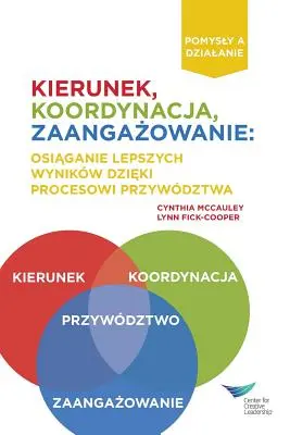 Kierunek, dostosowanie, zaangażowanie: Osiąganie lepszych wyników dzięki przywództwu - Direction, Alignment, Commitment: Achieving Better Results Through Leadership