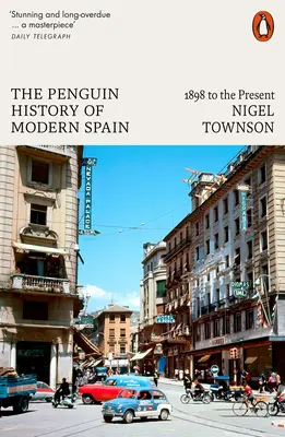 The Penguin History of Modern Spain: od 1898 do współczesności - The Penguin History of Modern Spain: 1898 to the Present