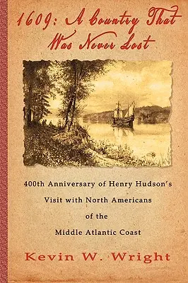 1609: Kraj, który nigdy nie został utracony - 400. rocznica wizyty Henry'ego Hudsona z mieszkańcami Ameryki Północnej na Środkowym Atlantyku - 1609: A Country That Was Never Lost - The 400th Anniversary of Henry Hudson's Visit with North Americans of the Middle Atlan