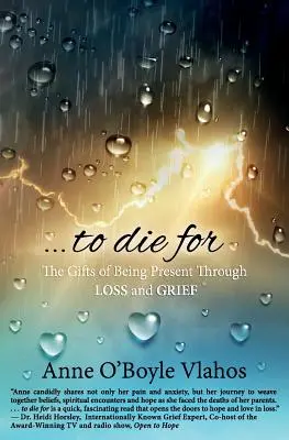 Umrzeć za: Dary bycia obecnym poprzez stratę i smutek - To Die For: The Gifts of Being Present Through Loss and Grief