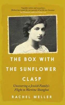 Pudełko ze słonecznikiem: Odkrywanie ucieczki żydowskiej rodziny do wojennego Szanghaju - The Box with the Sunflower Clasp: Uncovering a Jewish Family's Flight to Wartime Shanghai