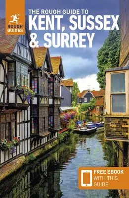 The Rough Guide to Kent, Sussex & Surrey: Przewodnik turystyczny z darmowym eBookiem - The Rough Guide to Kent, Sussex & Surrey: Travel Guide with Free eBook