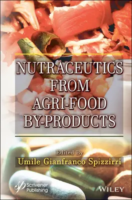 Nutraceutyki z produktów ubocznych przemysłu rolno-spożywczego - Nutraceutics from Agri-Food By-Products