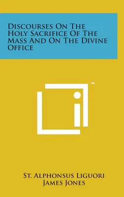 Dyskursy na temat Świętej Ofiary Mszy i Boskiego Oficjum - Discourses on the Holy Sacrifice of the Mass and on the Divine Office