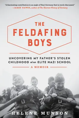 Chłopcy z Feldafing: odkrywanie skradzionego dzieciństwa mojego ojca w elitarnej nazistowskiej szkole - The Feldafing Boys: Uncovering My Father's Stolen Childhood at an Elite Nazi School