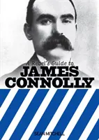 Przewodnik buntownika po Jamesie Connolly'm - Rebel's Guide to James Connolly