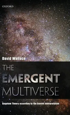 Wieloświat emergentny: Teoria kwantowa według interpretacji Everetta - Emergent Multiverse: Quantum Theory According to the Everett Interpretation