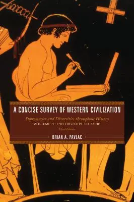 Zwięzły przegląd cywilizacji zachodniej: Supremacje i różnorodności w całej historii, tom 1: Prehistoria do 1500 roku, wydanie trzecie - A Concise Survey of Western Civilization: Supremacies and Diversities throughout History, Volume 1: Prehistory to 1500, Third Edition