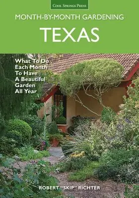 Texas Month-By-Month Gardening: Co robić co miesiąc, aby mieć piękny ogród przez cały rok? - Texas Month-By-Month Gardening: What to Do Each Month to Have a Beautiful Garden All Year