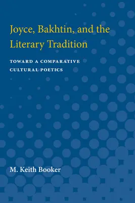 Joyce, Bachtin i tradycja literacka: W stronę porównawczej poetyki kulturowej - Joyce, Bakhtin, and the Literary Tradition: Toward a Comparative Cultural Poetics