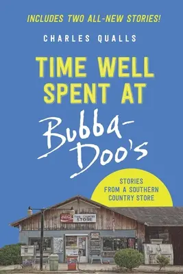 Dobrze spędzony czas w Bubba-Doo's: Historie z południowego wiejskiego sklepu - Time Well Spent at Bubba-Doo's: Stories from a Southern Country Store